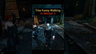 Triss Merigold Funny Walking in Witcher 3 Wild Hunt witcher3 gaming [upl. by Llecrad824]