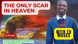 THE ONLY SCAR IN HEAVEN ZECHARIAH 136 EV MOSES AT BLUE HOUSE ECHUKA TIGONI [upl. by Melisande601]