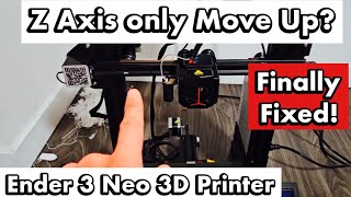 Ender 3 Neo Z Axis only Moves Up Finally Fixed Easy [upl. by Rozanne]