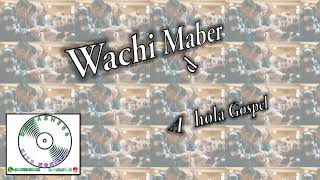 Wachi Maber  Adhola Gospel Music [upl. by Anuaek122]