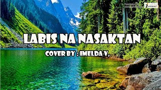 Labis na nasaktan cover by Imelda V with lyrics [upl. by Nedak]