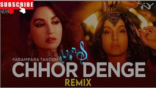 Chhor Denge Song  DJ Remix  Parampara Tandon  Sachet  Parampara  Nora Fatehi  Ehan Bhat [upl. by Adley]