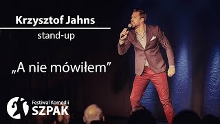 Krzysztof Jahns standup  quotA nie mówiłemquot  pełny program [upl. by Hterrag507]