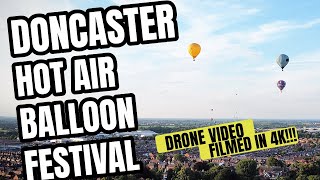 Doncaster Hot Air Balloon Festival DRONE VIDEO FILMED IN 4K [upl. by Cusick412]