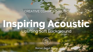 Inspiring Acoustic Uplifting Soft Background Creative Commons [upl. by Earehs]