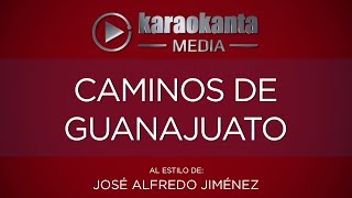 Karaokanta  José Alfredo Jiménez  Caminos de Guanajuato [upl. by Dobrinsky154]