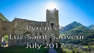 Pyrénées  LuzSaintSauveur  July 2017 [upl. by Ramiah74]