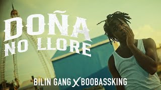 BILIN GANG X BOOBASSKING  DOÑA NO LLORE [upl. by Noscire744]