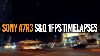 Sony a7RIII SampQ 1FPS Timelapses  Timelapse Examples without Playmemories App [upl. by Einahets257]