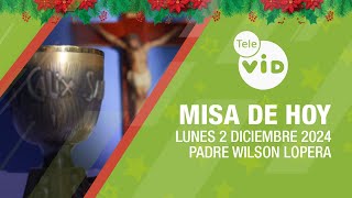 Misa de hoy 🎄⛪ Lunes 2 Diciembre de 2024 Padre Wilson Lopera TeleVID MisaDeHoy Misa [upl. by Evangelist939]