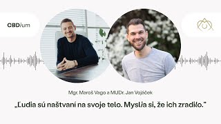 „Ľudia sú naštvaní na svoje telo Myslia si že ich zradilo” Jan Vojáček a Maroš Vago o CBD [upl. by Nassah]