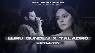 Ebru Gündeş X Taladro  Söyleyin  Prod Melih Kızılboğa Ft Murat Karaytu [upl. by Dulcy]