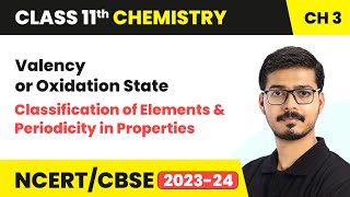 Valency or Oxidation State  Classification of Elements  Class 11 Chemistry Chapter 3  CBSE [upl. by Aihsot]