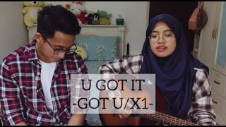 U GOT IT  X1  PDX101  Acoustic Guitar and Vocal Cover by Syasya Zulkiflee amp Hilman Zulkiflee [upl. by Adiam223]