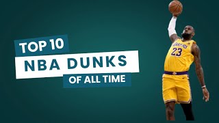 NBA TOP 10 DUNKS OF ALL TIME [upl. by Iridis715]