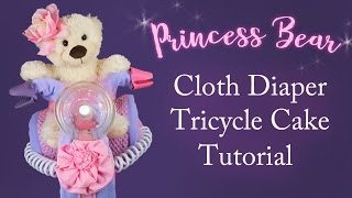 Cloth Diaper Cake Part  1 👑 Princess Tricycle Tutorial [upl. by Ettigdirb929]