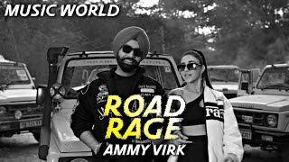 Road Rage  Ammy Virk  Jasmeen Akhtar New Punjabi Songs 2024  Music World [upl. by Aryajay]