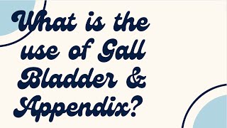 What is the use of Gall Bladder and Appendix [upl. by Idnor]