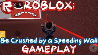 Roblox Be Crushed by a Speeding Wall Gameplay [upl. by Sunny]