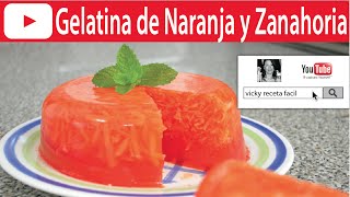 GELATINA DE NARANJA CON ZANAHORIA  Vicky Receta Facil [upl. by Jaine977]