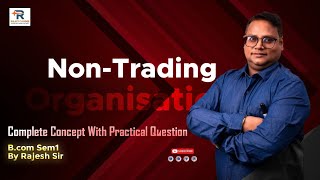 Non Trading Organisation  Practical Question Bcom Sem1  Rajesh Sir [upl. by Aizat348]