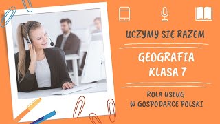 Geografia klasa 7 Rola usług w gospodarce Polski Uczymy się razem [upl. by Yelnoc886]