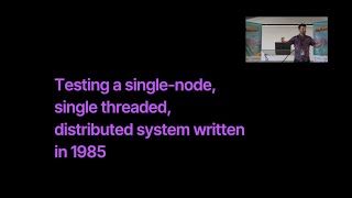 Testing a SingleNode Single Threaded Distributed System Written in 1985 By Will Wilson [upl. by Nybbor]