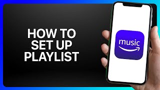 How To Set Up Playlist On Amazon Music Tutorial [upl. by Eittol533]