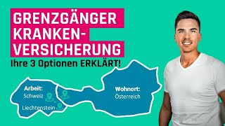 Grenzgänger Krankenversicherung von Österreich in die Schweiz  Ihre 3 Optionen einfach erklärt [upl. by Naujud]