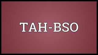 TAHBSO Meaning [upl. by Hobbie]