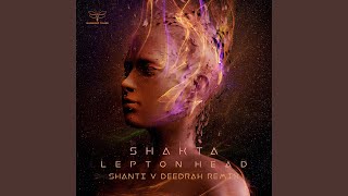 Lepton Head Shanti v Deedrah Remix [upl. by Ennaimaj]