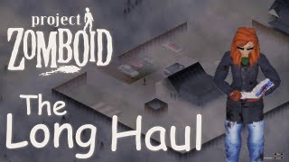 The Long Haul in Project Zomboid  1 [upl. by Ja332]