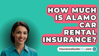 How Much Is ALAMO Car Rental Insurance  InsuranceGuide360com [upl. by Eelarbed]