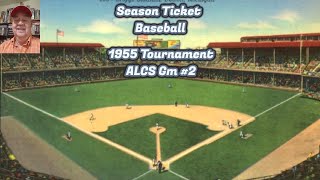 Season Ticket Baseball  1955 Tournament  ALCS [upl. by Aehsan]