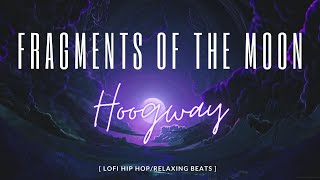 ogway  Fragments Of The Moon 🌕 lofi hip hoprelaxing beats ★166 [upl. by Dnalevelc]