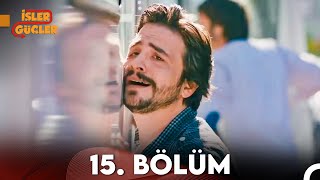 İşler Güçler 15 Bölüm Sansürsüz [upl. by Merissa]