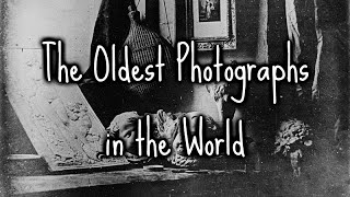 The Oldest Photographs in the World [upl. by Noelopan]