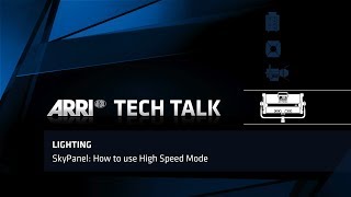 ARRI Tech Talk SkyPanel Firmware – High Speed [upl. by Parry]