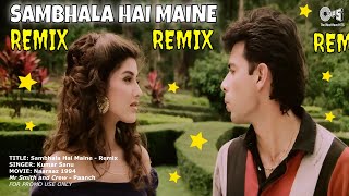 Sambhala Hai Maine  Kumar Sanu  Naaraaz 1994  Drum amp Bass Mix [upl. by Ellie]