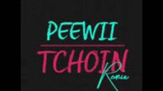 PEEWII TCHOIN [upl. by Leiser]