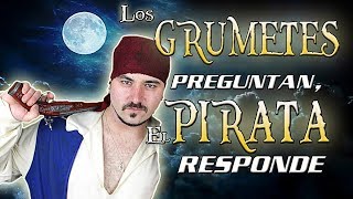 Los GRUMETES preguntan el PIRATA responde  Preguntas y Respuestas [upl. by Netnert]