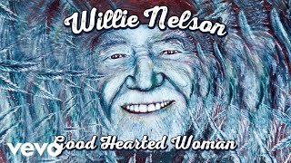 Willie Nelson  A Good Hearted Woman Official Audio [upl. by Aicilana]