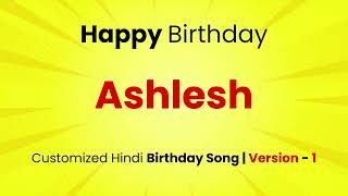 Happy Birthday quot ASHLESH quot  Customized Birthday Song  In Hindi [upl. by Pinzler70]