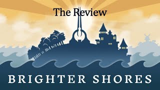 The Review  Brighter Shores [upl. by Mireille]