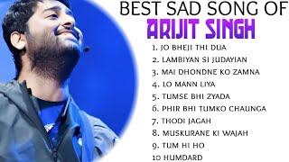 Best Of Arijit Singh  Sad Songs  Top 10 Songs  Jukebox  Arijit Singh Hit Songs 2023 [upl. by Kimbell431]