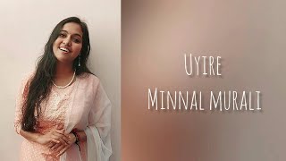 Uyire  Minnal Murali  Shaan Rahman  Cover  Gayathry Rajiv [upl. by Donovan]