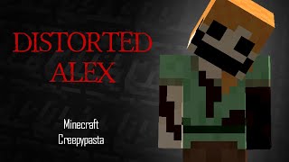 Minecraft Creepypasta  Distorted Alex AGAIN [upl. by Anirtap739]