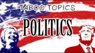 Taboo Topics – Politics [upl. by Eciruam223]