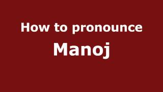 How to Pronounce Manoj  PronounceNamescom [upl. by Droffilc103]