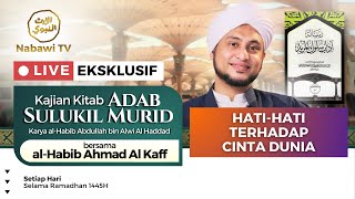 🔴Hatihati Terhadap Cinta Dunia Kajian Kitab Adab Sulukil Murid  Habib Ahmad Al Kaff  Nabawi TV [upl. by Libenson]